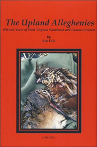 Upland Alleghenies, The -- Sixteen Years of West Virginia Woodcock and Grouse Coverts