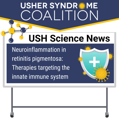 USH Science News: "Neuroinflammation in retinitis pigmentosa: Therapies targeting the innate immune system." There's a small image of a DNA molecule.