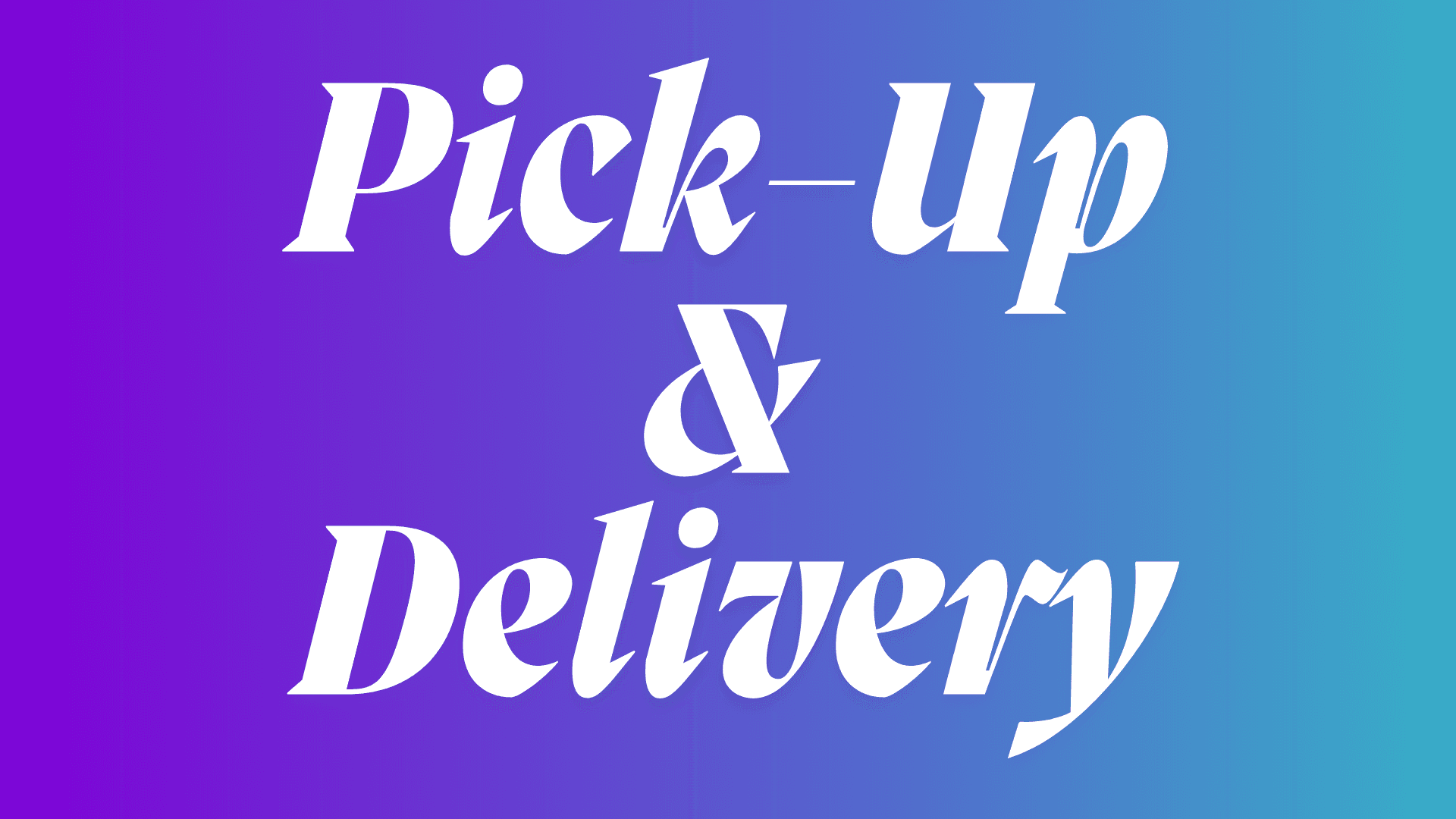 Pick-Up & Delivery