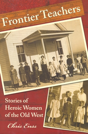 Frontier Teachers: Stories of Heroic Women of the Old West