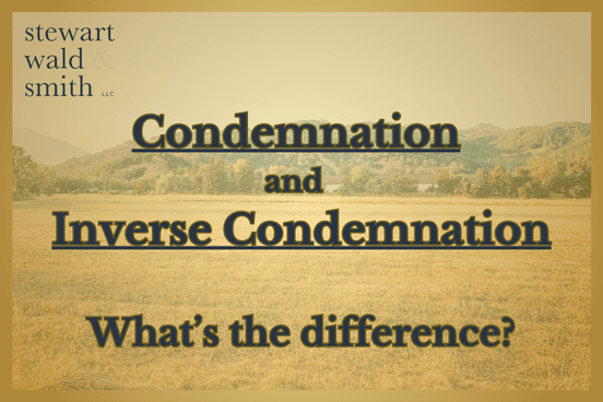 Condemnation and Inverse Condemnation: What You Need to Know