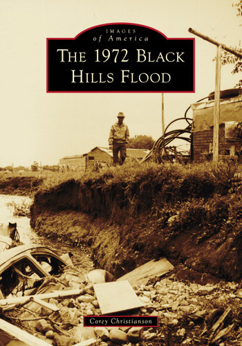 Arcadia Book - 1972 Black Hills Flood