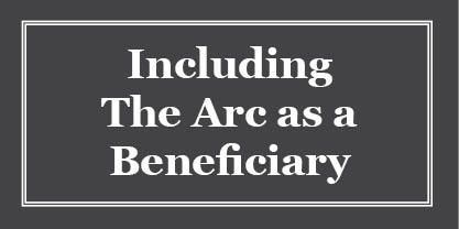Including The Arc as a Beneficiary