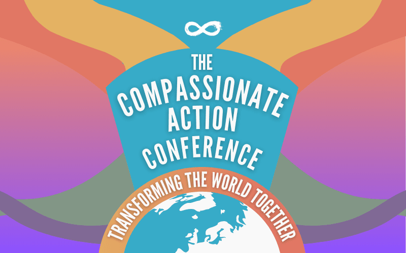 Announcing The Compassionate Action Conference: Transforming the World Together