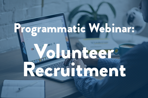 Programmatic Webinar #1: Volunteer Recruitment
