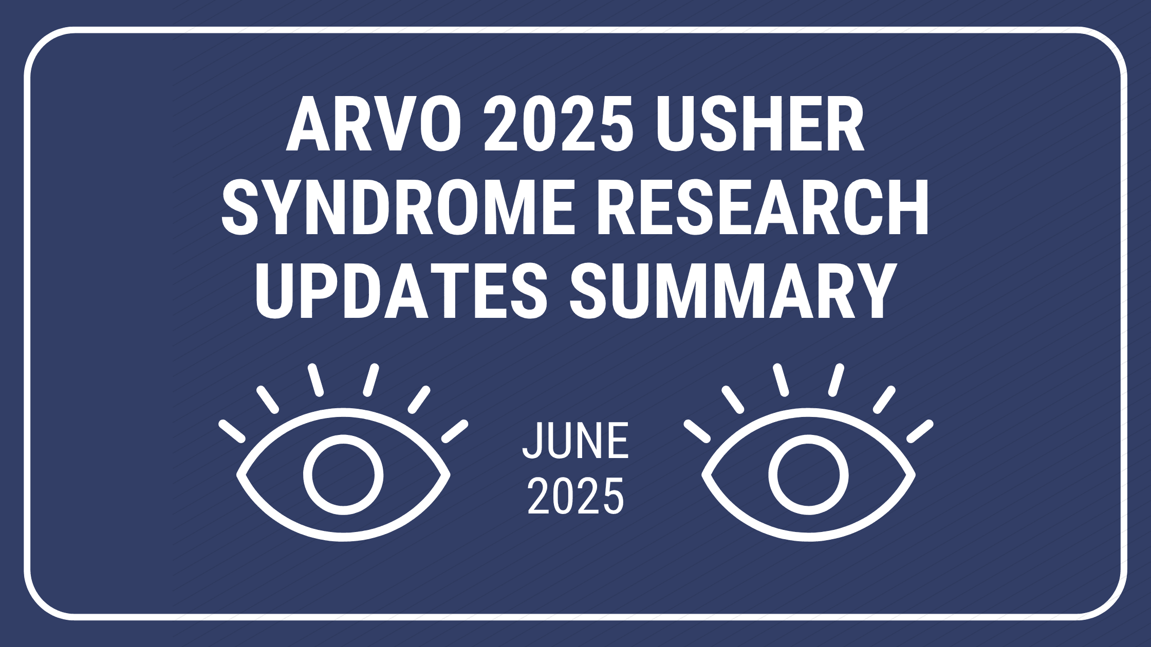 ARVO 2025 Usher syndrome Research Updates Summary. June 2025.
