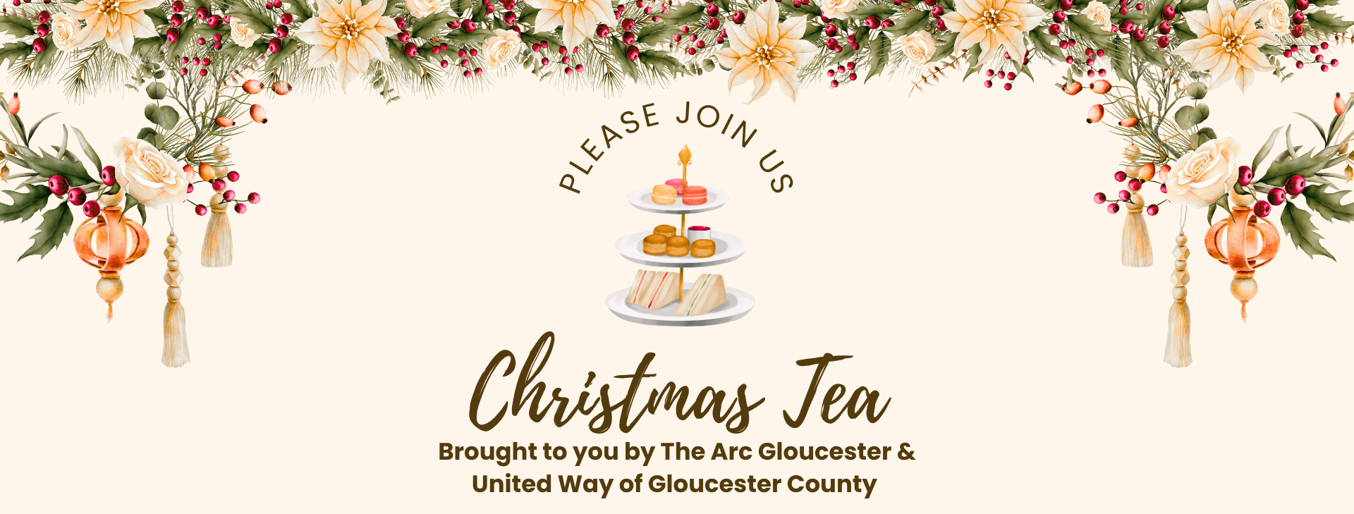 A cream colored banner with festive garland adorning the top and an illustration of a three-tiered serving tray with tea-time treats reads: "Please Join Us: Christmas Tea brought to you by The Arc Gloucester & United Way of Gloucester County."
