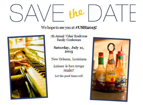 Flyer for USH2015 Save the Date. 7th Annual Usher Syndrome Family Conference, Saturday, July 11, 2015. New Orleans, Louisiana. Laissez le bon temps rouler! Let the good times roll! Image of someone playing the piano and image of hot sauce.