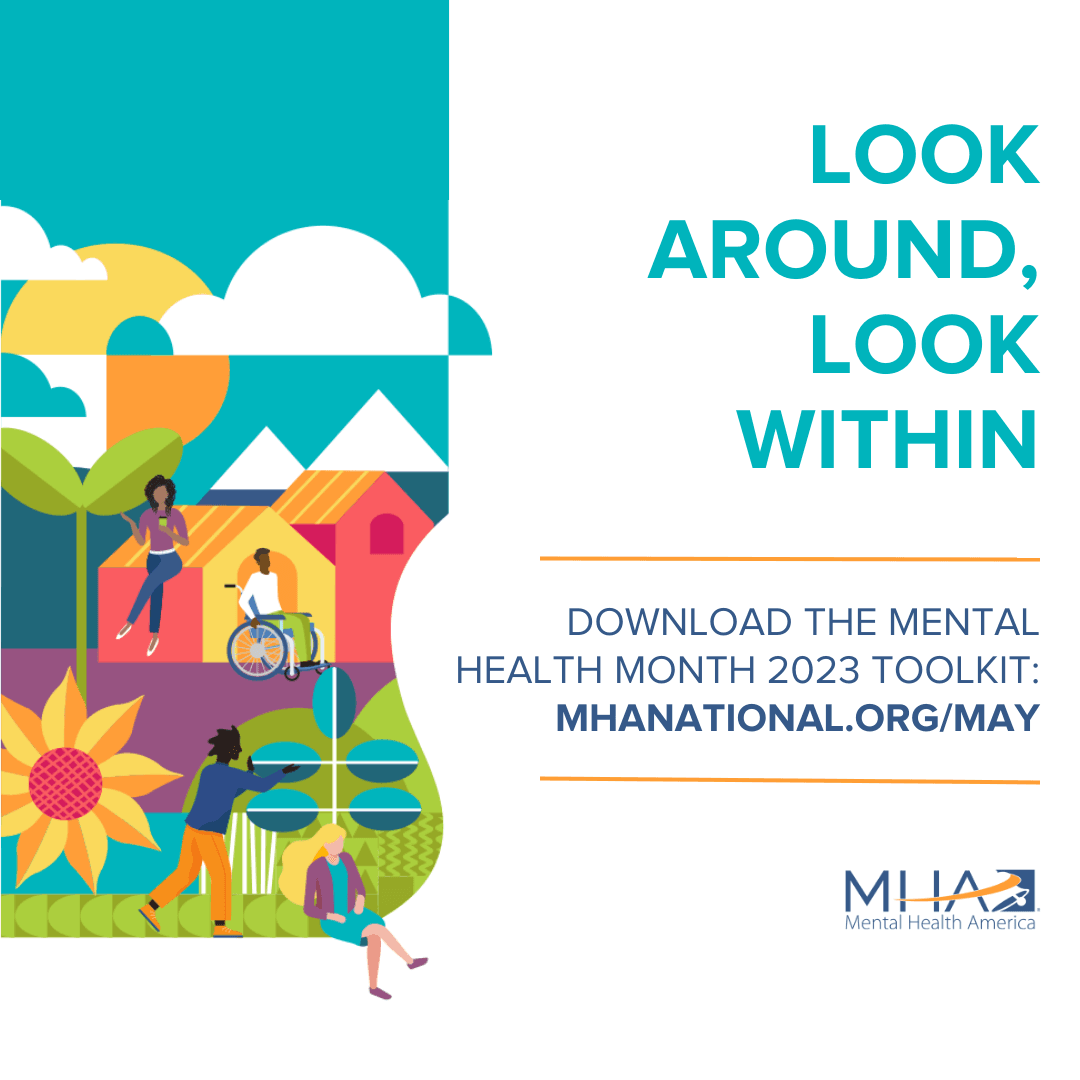 Look Around, Look Within - Download the Mental Health Month 2023 Toolkit mhanational.org/may - Mental Health America (MHA) logo
