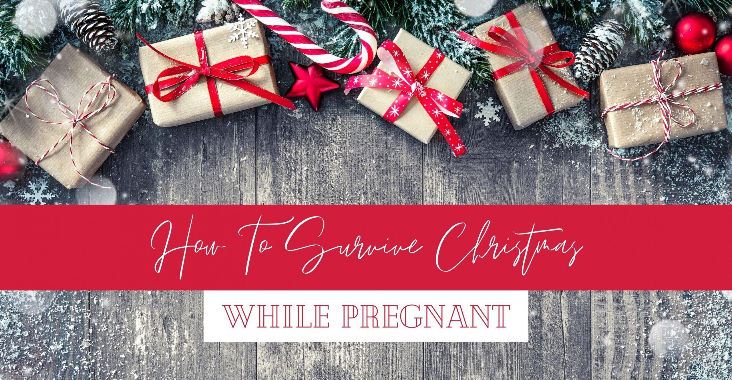 7 Tips to Help You Survive Christmas While Pregnant