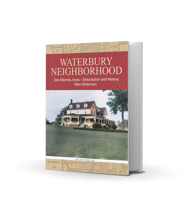 Waterbury Neighborhood - Des Moines, Iowa – Description and History by Glen Dickinson
