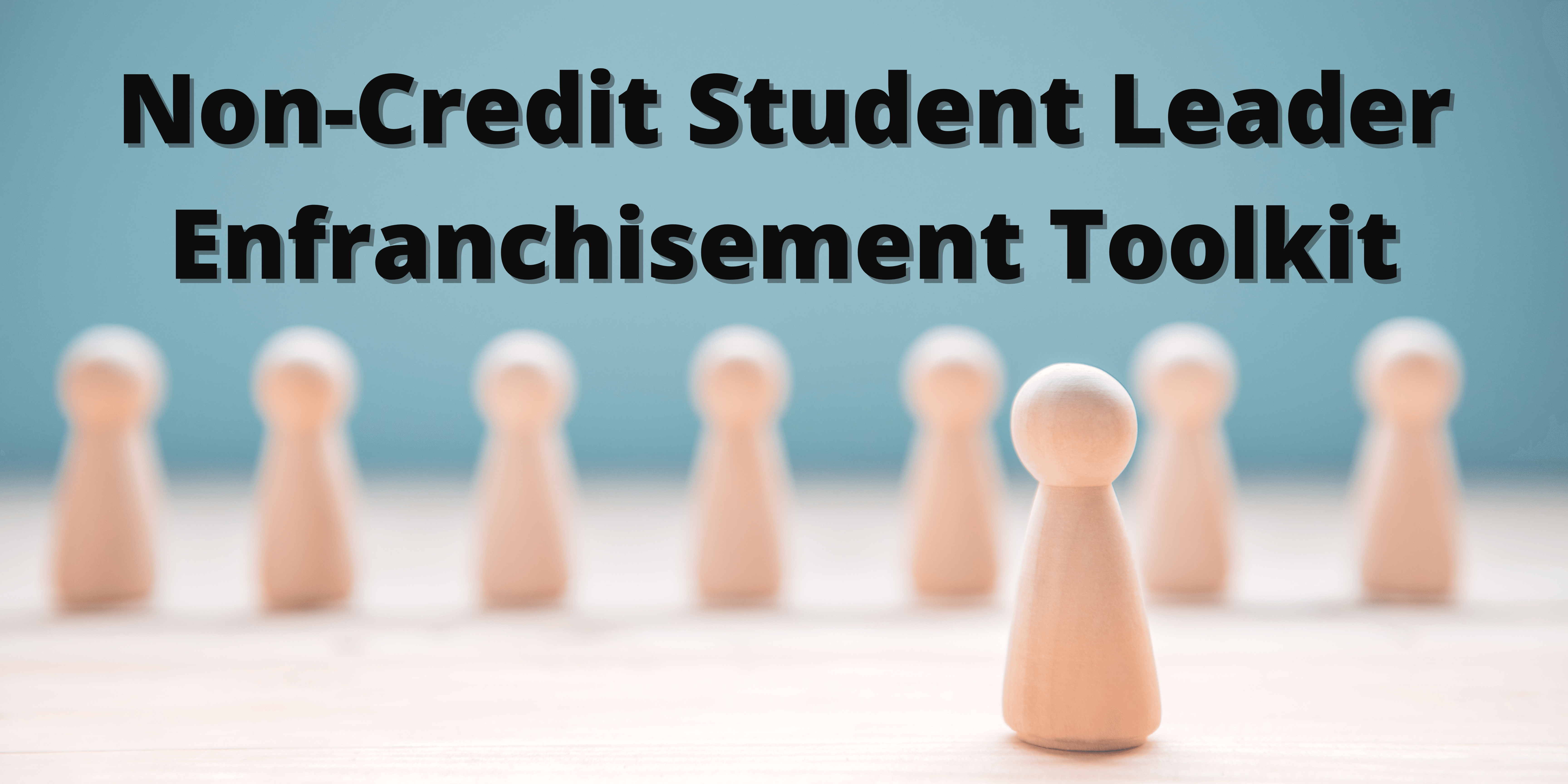 Non-Credit Student Leader Enfranchisement Toolkit
