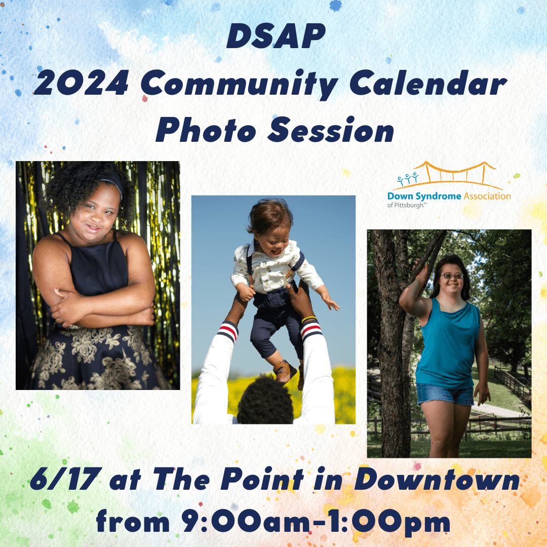 Image of two young women with Down syndrome smiling and an infant with Down syndrome being held in his dad's arms, with calendar photo session date of June 17 at The Point in Downtown from 9:00am-1:00pm