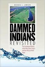 Dammed Indians Revisited: The Continuing History of the Pick-Sloan Plan and the Missouri River Sioux