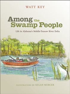 Among the Swamp People: Life in Alabama’s Mobile-Tensaw Delta