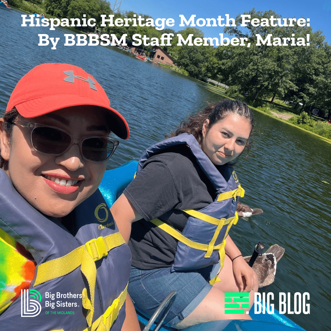 Hispanic Heritage Month Feature: By Big Brothers Big Sisters of the Midlands’ Staff Member, Maria!