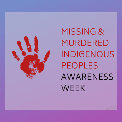National Week of Awareness for Missing and Murdered Indigenous Peoples (MMIP) is May 1-7