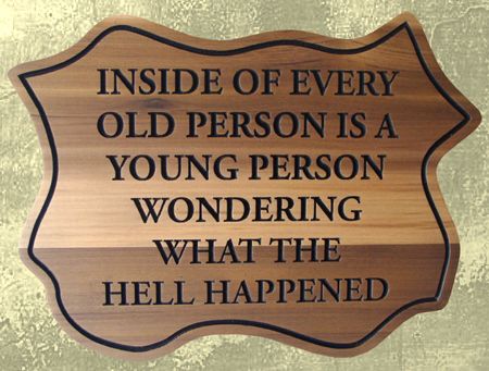 YP-5140 - Engraved Plaque featuring Quote "Inside of Every Old Person is a Young  Person..", Cedar Wood