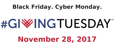 Black Friday. Cyber Monday. #GivingTuesday November 28, 2017