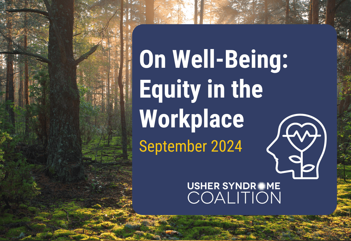 The background is a photo of a forest with light shining through tall trees and green moss. White and gold text on a navy background reads: On Well-Being: Equity in the Workplace September 2024. The Usher Syndrome Coalition logo is below the text