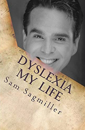 Dyslexia My Life: One Man's Story of His Life with a Learning Disability