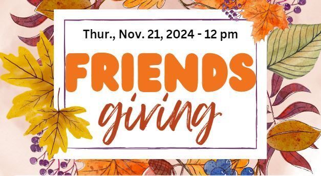 Friendsgiving at The Center