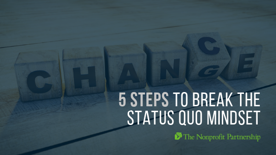5 Steps to Break the Status Quo Mindset
