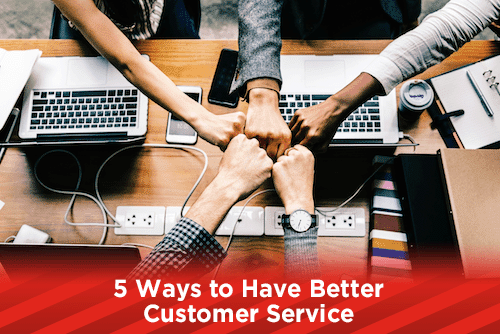 5 Ways to Have Better Customer Service