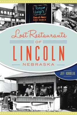 Jeff Korbelik: Lost Restaurants of Lincoln Reading