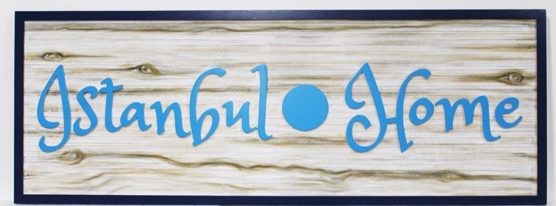 I18853 - Carved 2.5-D Raised Relief HDU Property Name  Sign  "Istanbul Home", with Background PSandblasteed and Painted in a Wood Grain Pattern