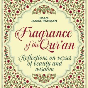 book cover for Fragrance of the Qur’an: Reflections on Verses of Beauty and Wisdom