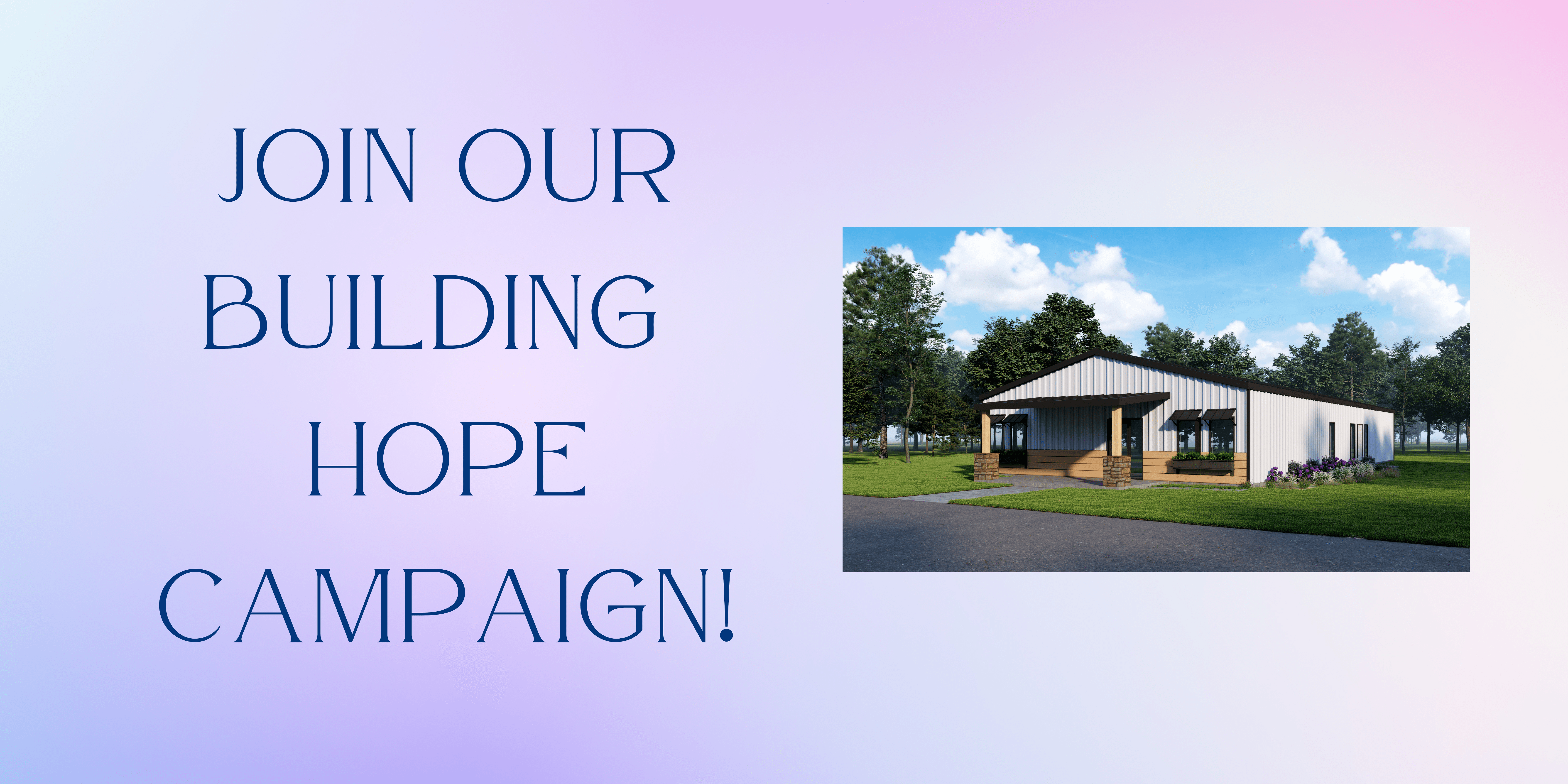 Join our Building Hope Campaign - Donate Today!