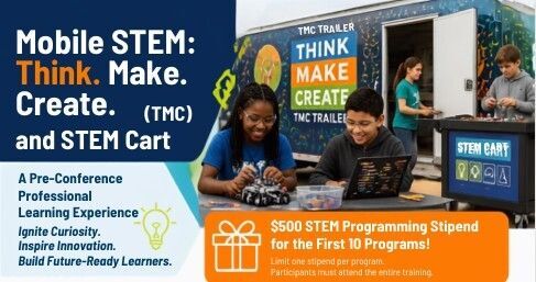  Mobile STEM: Think. Make. Create. (TMC) Trailer & STEM Cart Training- IN PERSON