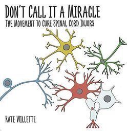 Don't Call It A Miracle: The Movement to Cure Spinal Cord Injury