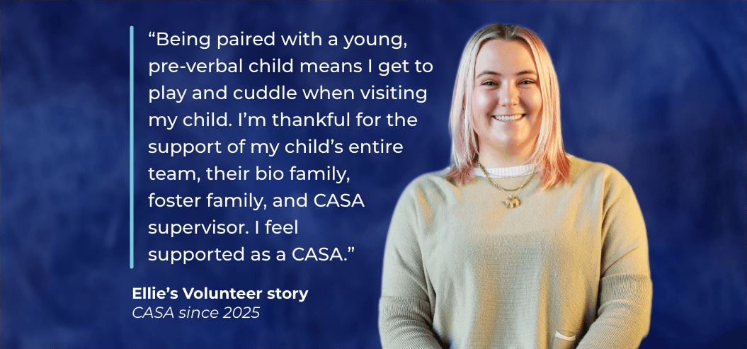 Woman against blue background with testimonial: "“Being paired with a young, pre-verbal child means I get to play and cuddle when visiting my child. I feel supported as a CASA."