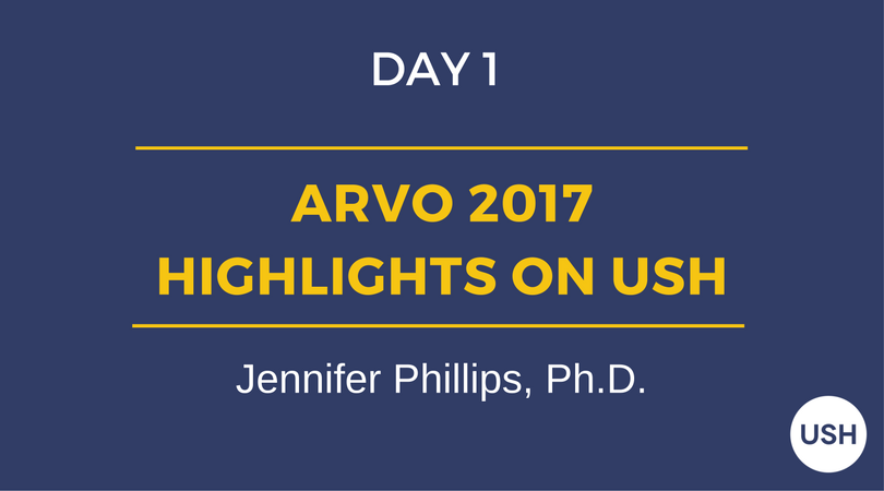 ARVO 2017 - Highlights on USH, Day 1, Jennifer Phillips, PhD