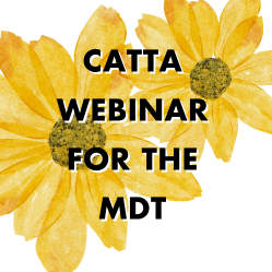 yellow flowers behind text that reads CATTA webinar for the MDT