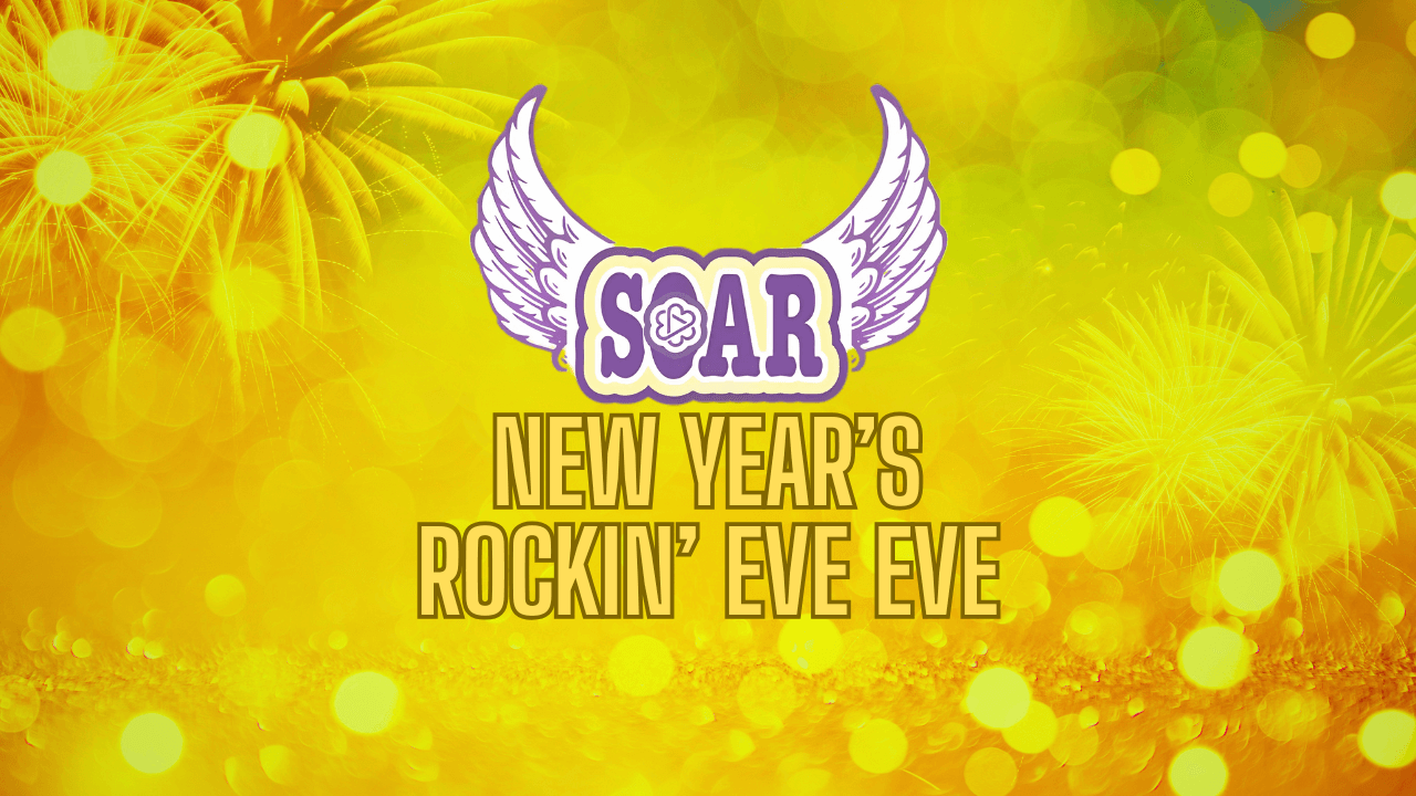 SOAR New Year's Rockin' Eve Eve 2025