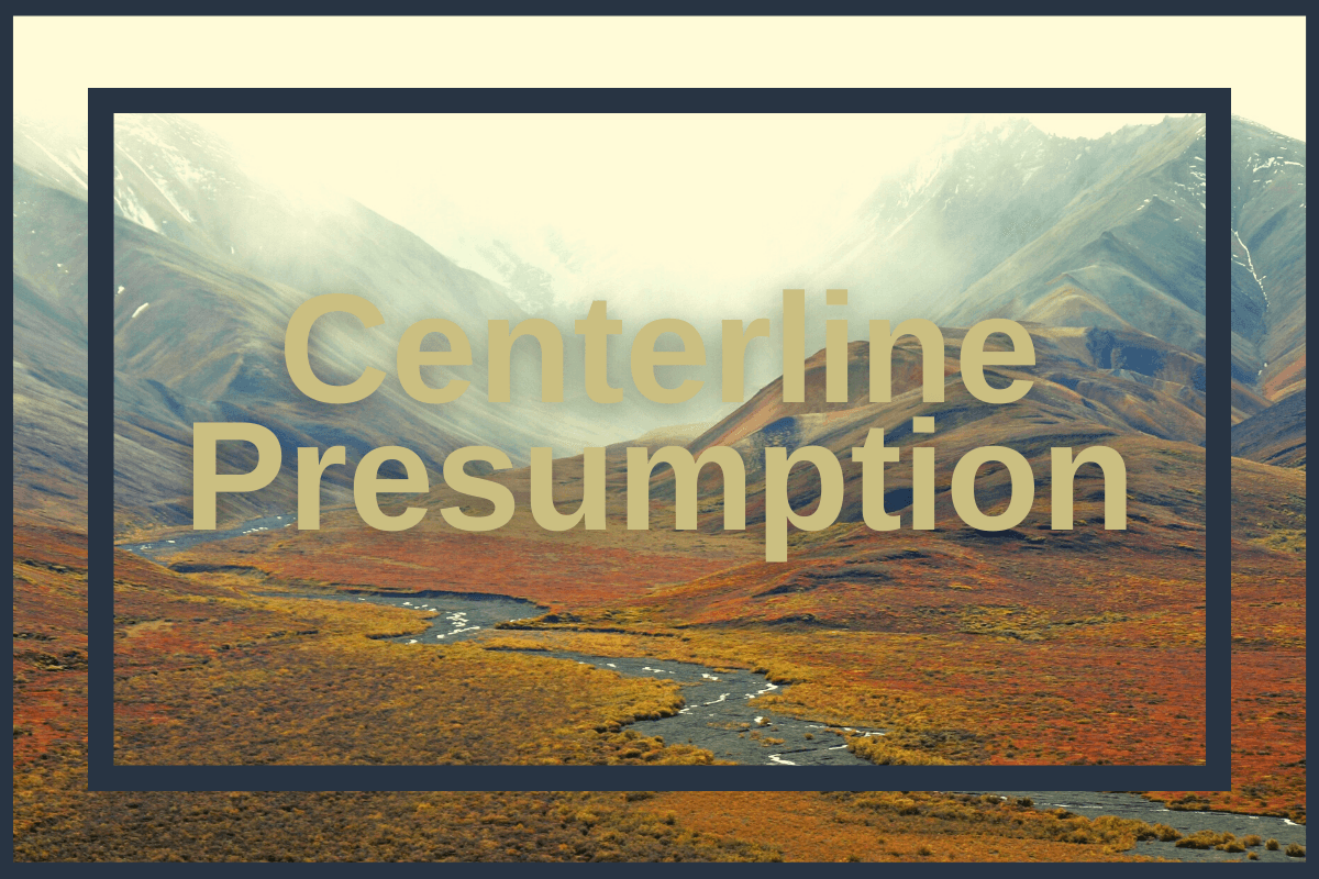 What is the centerline presumption?