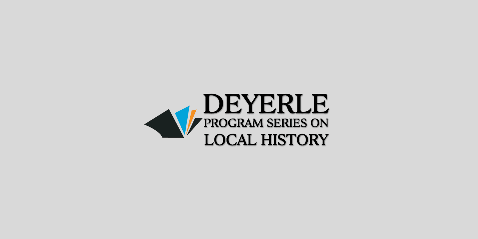 Deyerle Program Series on Local History