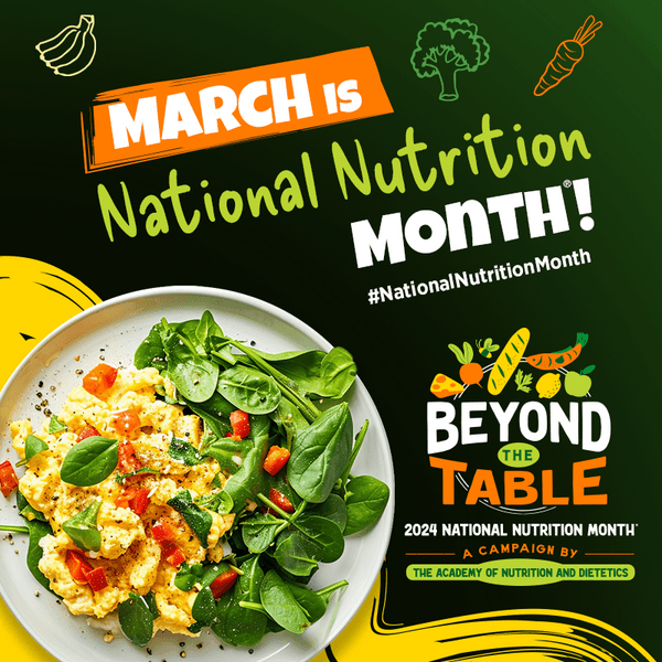 Throughout March, celebrate #NationalNutritionMonth by going Beyond the Table! 